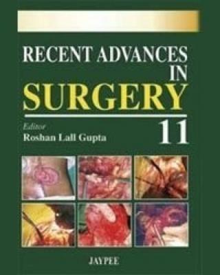 Recent Advances in Surgery 11 Gupta Roshan Lall