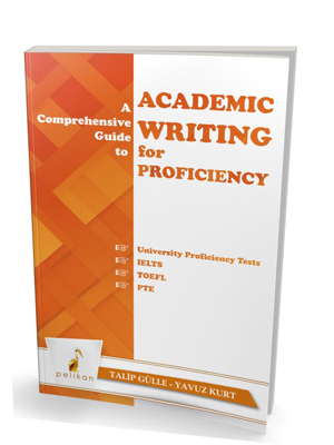 A Comprehensive Guide to Academic Writing for Proficiency Talip Gülle