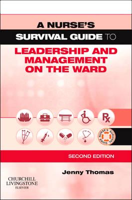 A Nurse's Survival Guide to Leadership and Management on the Ward Jenn