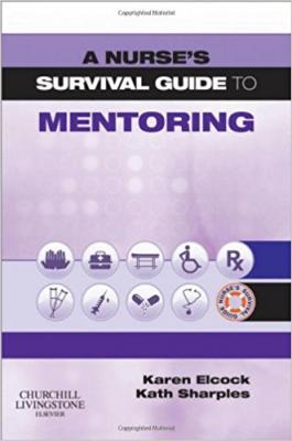 A Nurse's Survival Guide to Mentoring Karen Elcock