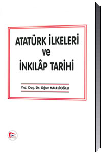 Atatürk İlkeleri ve İnkılap Tarihi  Yrd. Doç. Dr. Oğuz Kalelioğlu