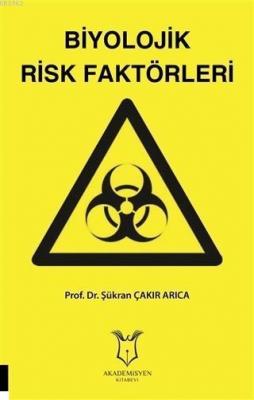 Biyolojik Risk Faktörleri Şükran Çakır Arıca