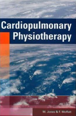 Cardiopulmonary Physiotherapy M. Jones F. Moffatt