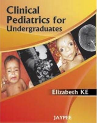 Clinical Pediatrics For Undergraduates Elizabeth Ke