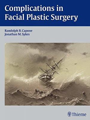 Complications in Facial Plastic Surgery Randolph B. Capone