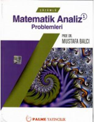 Palme Çözümlü Matematik Analiz Problemleri 1 – Mustafa Balcı Mustafa B