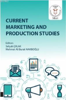 Current Marketing and Production Studies Selçuk Çolak
