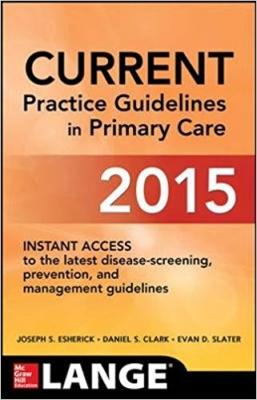 Current Practice Guidelines in Primary Care Joseph S. Esherick