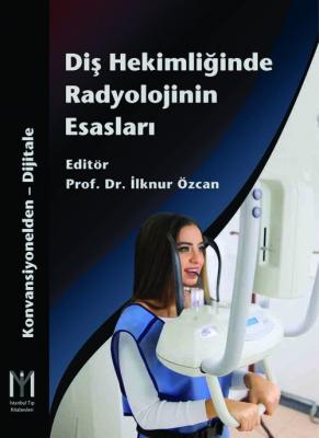 Diş Hekimliğinde Radyolojinin Esasları Prof. Dr. İlknur Özcan