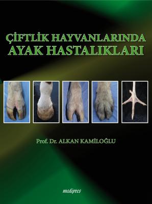 Çiftlik Hayvanlarında Ayak Hastalıkları Prof. Dr. Alkan KAMİLOĞLU