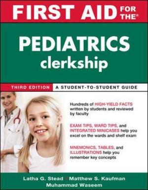 First Aid for the Pediatrics Clerkship Latha G. Stead