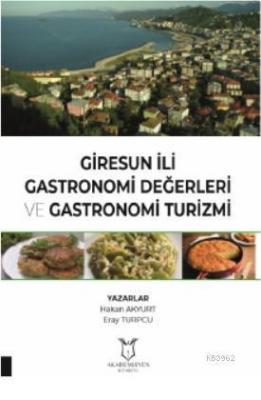 Giresun İli Gastronomi Değerleri ve Gastronomi Turizmi Hakan Akyurt