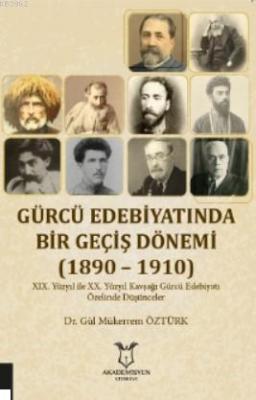 Gürcü Edebiyatında Bir Geçiş Dönemi (1890 - 1910) Gül Mükerrem Öztürk