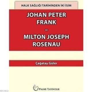 Halk Sağlığı Tarihinden İki İsim Johan Peter Frank-Milton Joseph Rosen