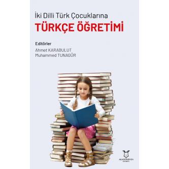 İki Dilli Türk Çocuklarına Türkçe Öğretimi Ahmet KARABULUT