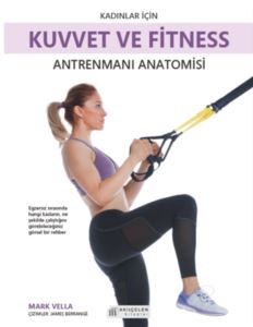Kadınlar İçin Kuvvet Ve Fitness Antrenmanı Anatomisi Mark Vella