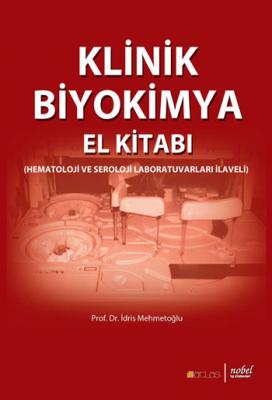 Nobel Tıp Klinik Biyokimya Laboratuvarı El Kitabı - İdris Mehmetoğlu İ