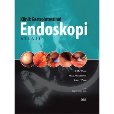 Klinik Gastrointestinal Endoskopi Atlası – Murat Kıyıcı Murat Kıyıcı
