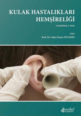 Kulak Hastalıkları Hemşireliği Genişletilmiş Prof. Dr. Seher Deniz Özt