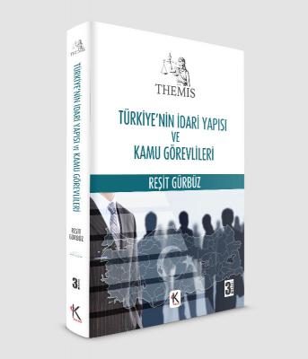 Kuram Themis Türkiye'nin İdari Yapısı ve Kamu Görevlileri - Reşit Gürb