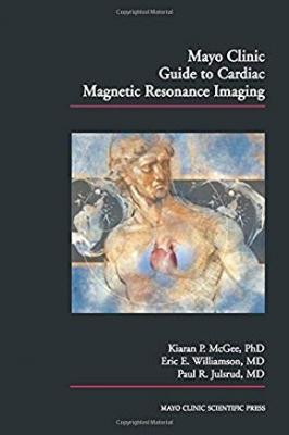 Mayo Clinic Guide to Cardiac Magnetic Resonance Imaging Kiaran P. McGe