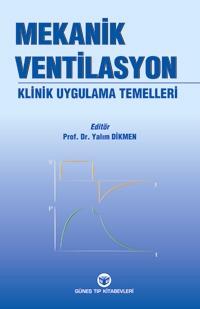 Mekanik Ventilasyon Klinik Uygulama Temelleri, Prof. Dr. Yalım DİKMEN