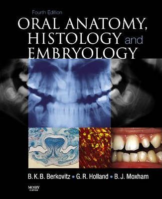 Oral Anatomy, Histology and Embryology Barry K. B. Berkovitz
