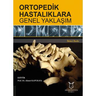 Ortopedik Hastalıklara Genel Yaklaşım Ahmet KAPUKAYA