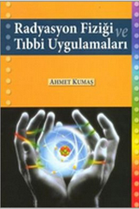 Palme Radyasyon Fiziği ve Tıbbi Uygulamaları - Ahmet Kumaş
