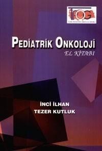 Pediatrik Onkoloji El Kitabı, Prof. Dr. İnci İLHAN, Prof. Dr. Tezer KU