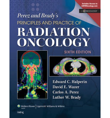 Perez and Brady's Principles and Practice of Radiation Oncology Edward