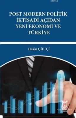 Post Modern Politik İktisadi Açıdan Yeni Ekonomi ve Türkiye Hakkı Çift