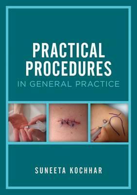 Practical Procedures in General Practice Suneeta Kochhar