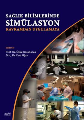 Sağlık Bilimlerinde Simülasyon: Kavramdan Uygulamaya Prof. Dr. Ükke Ka