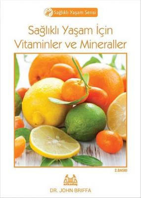 Sağlıklı Yaşam İçin Vitaminler Ve Mineraller Dr. John Briffa
