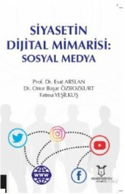 Siyasetin Dijital Mimarisi: Sosyal Medya Esat Arslan
