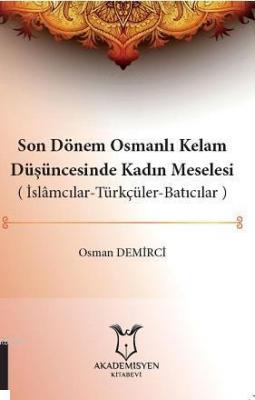 Son Dönem Osmanlı Kelam Düşüncesinde Kadın Meselesi ( İslamcılar-Türkç