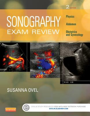 Sonography Exam Review: Physics, Abdomen, Obstetrics and Gynecology Su