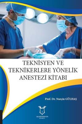 Teknisyen ve Teknikerlere Yönelik Anestezi Kitabı Nurçin GÜLHAŞ