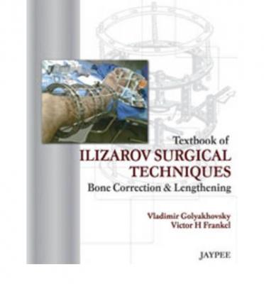Textbook of Ilizarov Surgical Techniques Vladimir Golyakhovsky
