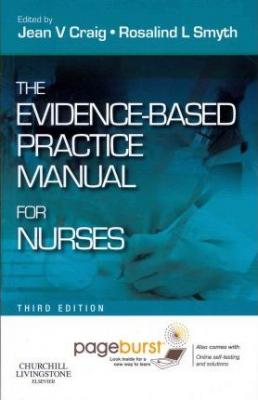 The Evidence-Based Practice Manual for Nurses Jean V. Craig