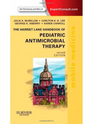 The Harriet Lane Handbook of Pediatric Antimicrobial Therapy Julia McM