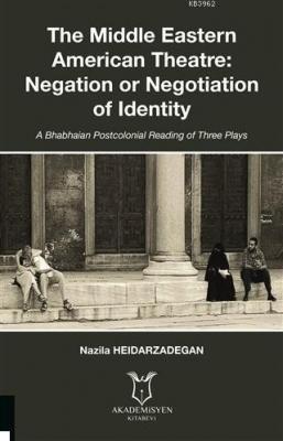 The Middle Eastern American Theatre Negation or Negotiation of Identit