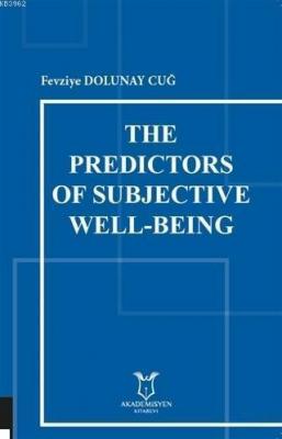 The Predictors of Subjective Well-Being Fevziye Dolunay Cuğ