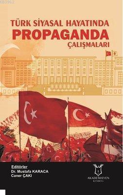 Türk Siyasal Hayatında Propaganda Çalışmaları Mustafa Karaca