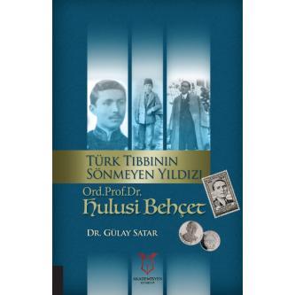 Türk Tıbbının Sönmeyen Yıldızı Ord.Prof.Dr.Hulusi Behçet Gülay SATAR