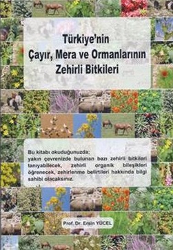 Türkiye'nin Çayır, Mera ve Ormanlarının Zehirli Bitkileri Ersin Yücel