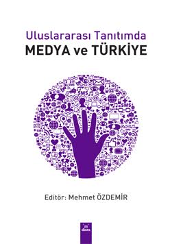 Uluslararası Tanıtımda Medya ve Türkiye - Mehmet Özdemir Mehmet Özdemi