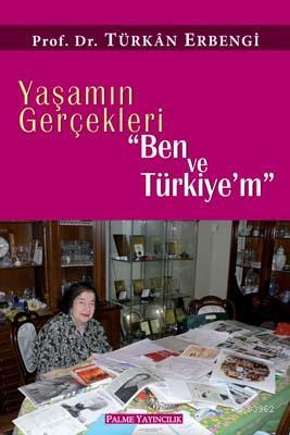 Yaşamın Gerçekleri "Ben ve Türkiyem" Türkan Erbengi