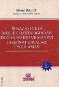 İş Kazası veya Meslek Hastalığından Doğan Maddi ve Manevi Tazminat Davaları Uygulaması